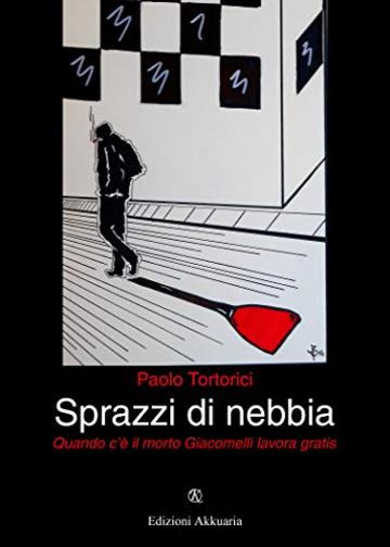 Sprazzi di nebbia: Quando c'&egrave; il morto Giacomelli lavora gratis