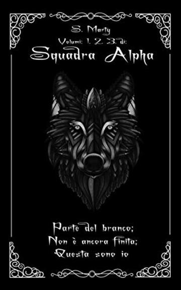 Squadra Alpha: La Prima Trilogia (1&deg;- 2&deg;- 3&deg;)