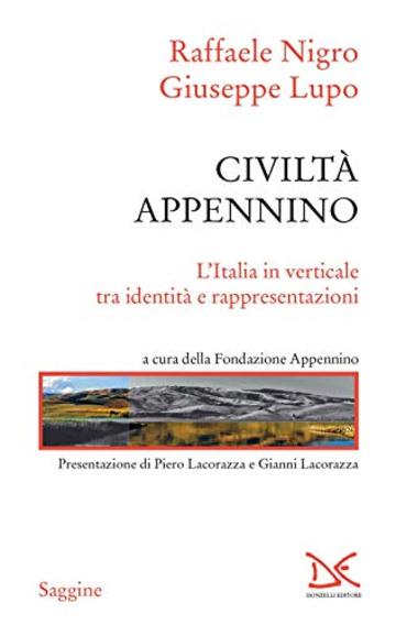 Civilt&agrave; Appennino: L'Italia in verticale tra identit&agrave; e rappresentazioni