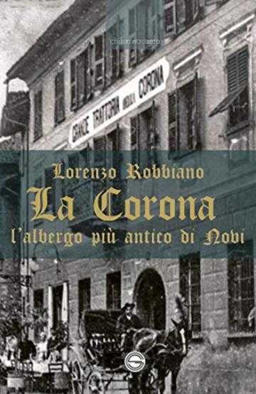 La Corona: L'albergo pi&ugrave; antico di Novi