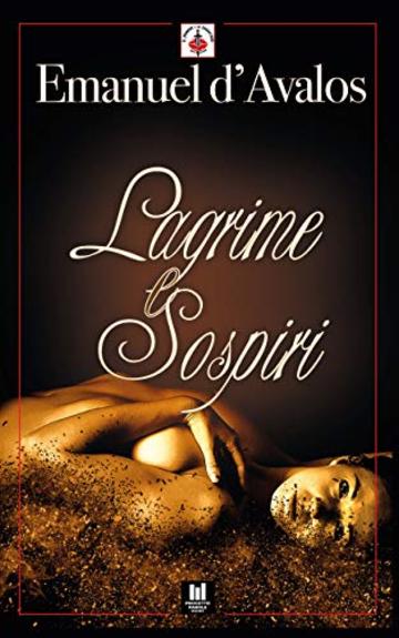 Lagrime e Sospiri: (Progetto Parole &bull; Il Principe e la Cacciatrice - erotic stories Vol. 18)