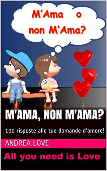 M'Ama, Non M'Ama?: 100 risposte alle tue domande d'amore!
