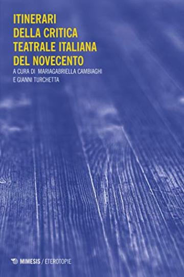 Itinerari della critica teatrale italiana del Novecento