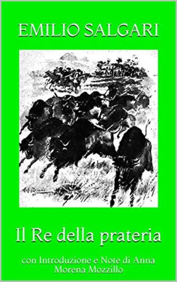 Il Re della prateria: con Introduzione e Note di Anna Morena Mozzillo