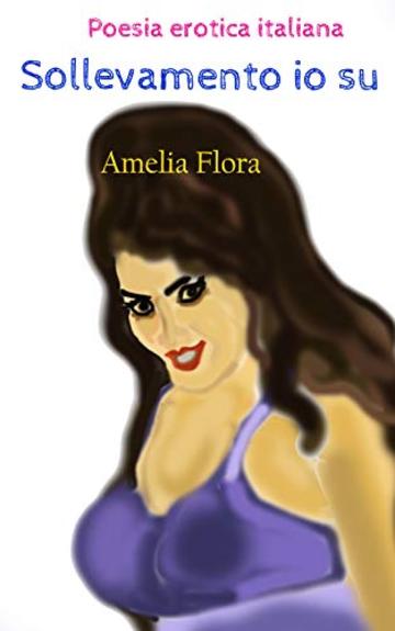 Sollevamento io su: Italian Erotic Love poems