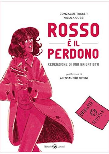 Rosso &egrave; il perdono: Stroia di una redenzione