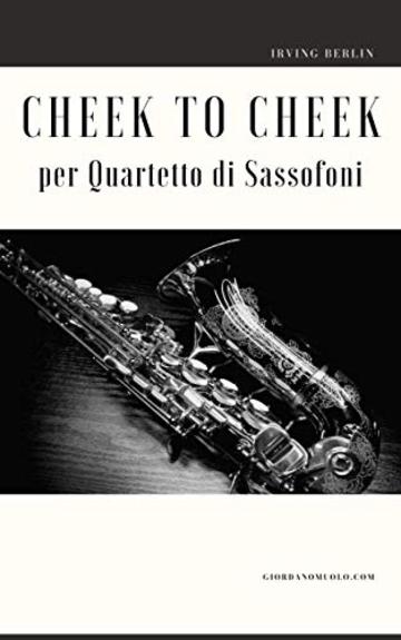 Cheek to Cheek per Quartetto di Sassofoni