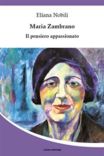 Mar&iacute;a Zambrano: Il pensiero appassionato