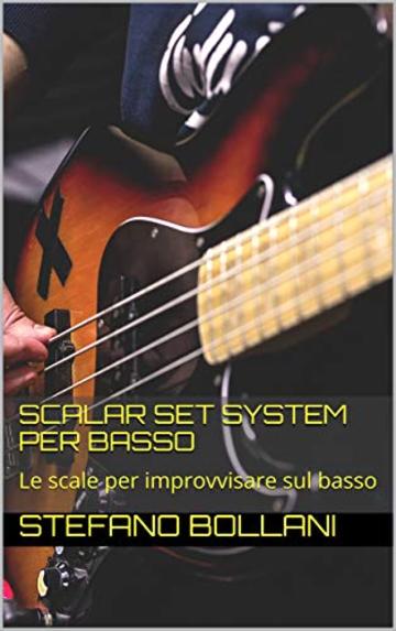 Scalar Set System per basso: Le scale per improvvisare sul basso