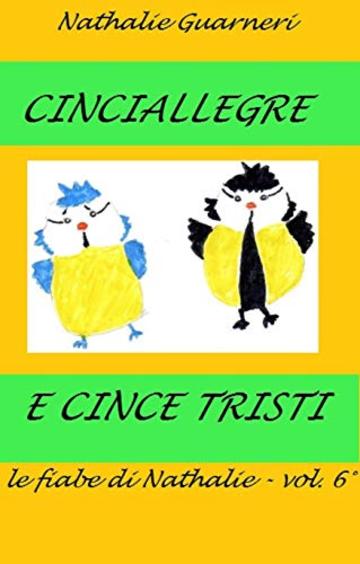Cinciallegre e Cince Tristi: Le fiabe di Nathalie vol. 6&deg;