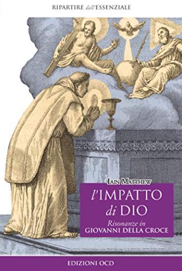 L'impatto di Dio: Risonanze in Giovanni della Croce (Ripartire dall'essenziale)
