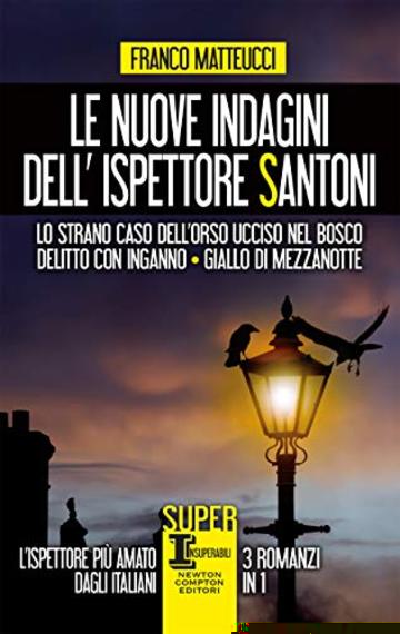 Le nuove indagini dell'ispettore Santoni. Lo strano caso dell'orso ucciso nel bosco - Delitto con inganno - Giallo di mezzanotte