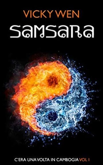 Samsara: un romanzo esoterico tra buddhismo e criminalit&agrave; ambientato in Cambogia (C'era una volta in Cambogia Vol. 1)