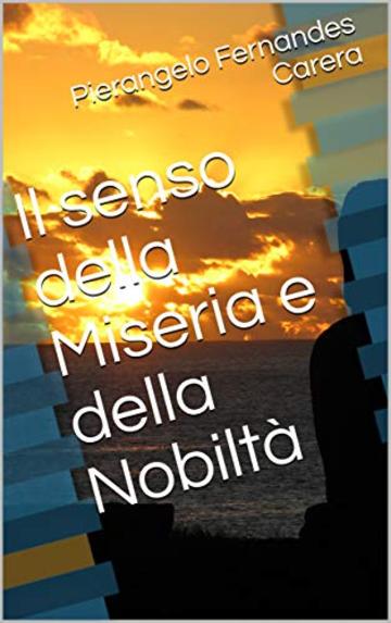 Il senso della Miseria  e della Nobilt&agrave;