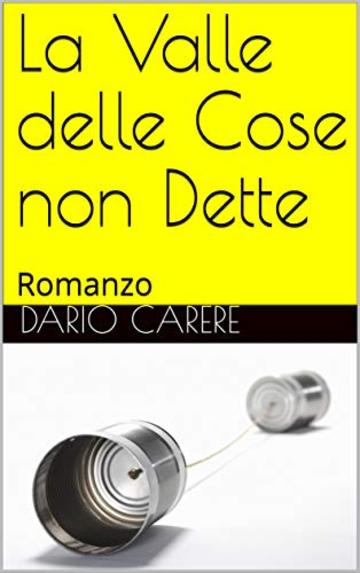 La Valle delle Cose non Dette: Romanzo