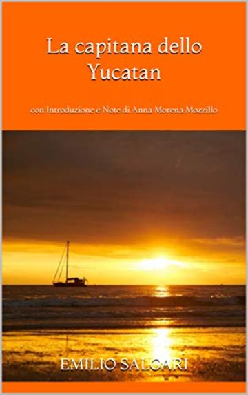 La capitana dello Yucatan: con Introduzione e Note di Anna Morena Mozzillo