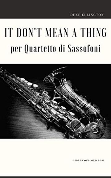 It Don't Mean a Thing per Quartetto di Sassofoni