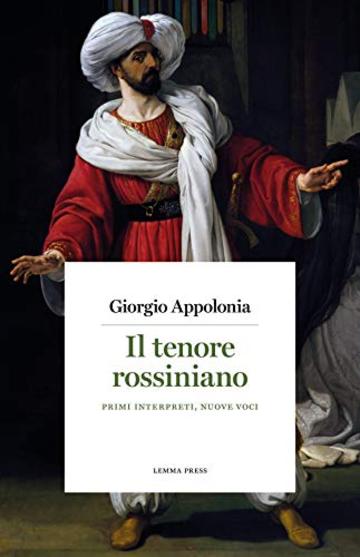 Il tenore rossiniano: Primi interpreti, nuove voci (Calligrammi Vol. 6)