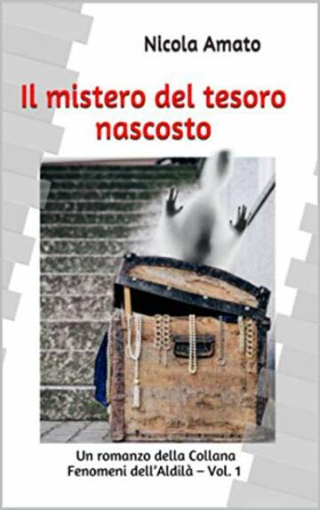 Il mistero del tesoro nascosto (Fenomeni dell&rsquo;Aldil&agrave; Vol. 1)