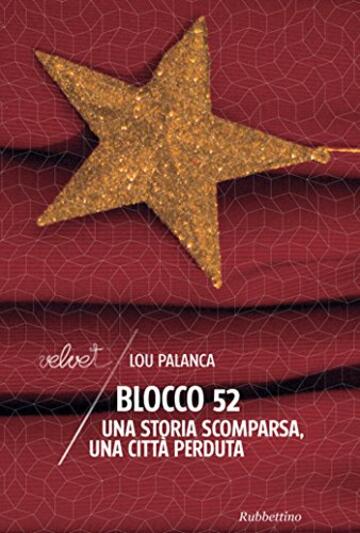 Blocco 52: Una storia scomparsa, una citt&agrave; perduta (Velvet Vol. 7)