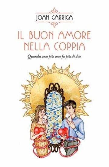 Il buon amore nella coppia: Quando uno pi&ugrave; uno fa pi&ugrave; di due (Nonordinari)