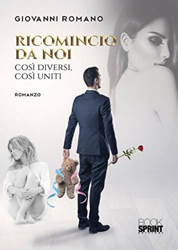 Ricomincio da noi - Cos&igrave; diversi, cos&igrave; uniti
