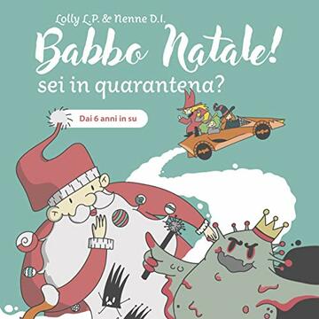 Babbo Natale! Sei in quarantena? : dai 6 anni