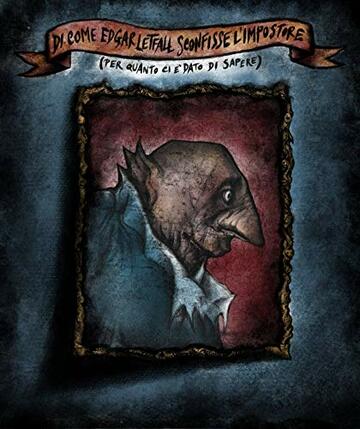 Di come Edgar Letfall sconfisse l'Impostore: (per quanto ci &egrave; dato di sapere)