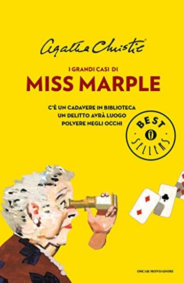 I grandi casi di Miss Marple: Con: C'&egrave; un cadavere in biblioteca, Un delitto avr&agrave; luogo e Polvere negli occhi (Oscar bestsellers Vol. 2072)