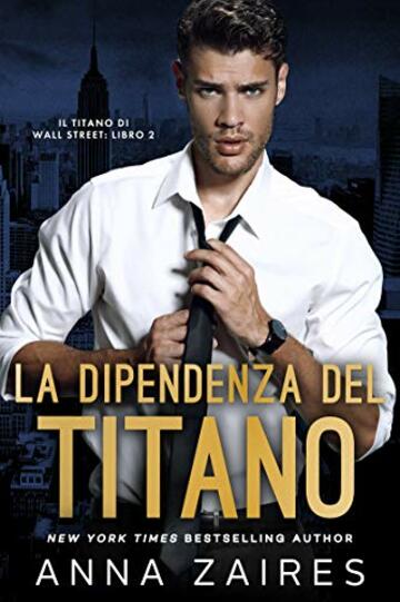 La Dipendenza del Titano (Il Titano di Wall Street Vol. 2)