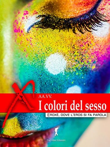 I colori del sesso (Damster - Erox&Atilde;&uml;, dove l'eros si fa parola)