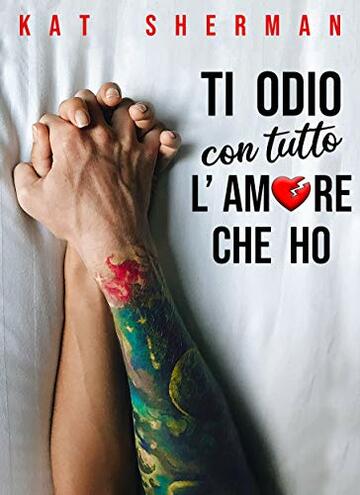 Ti odio con tutto l'amore che ho