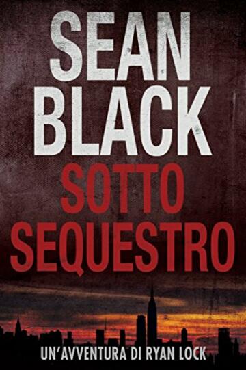 Sotto sequestro: Un'avventura di Ryan Lock (Serie di Ryan Lock Vol. 1)