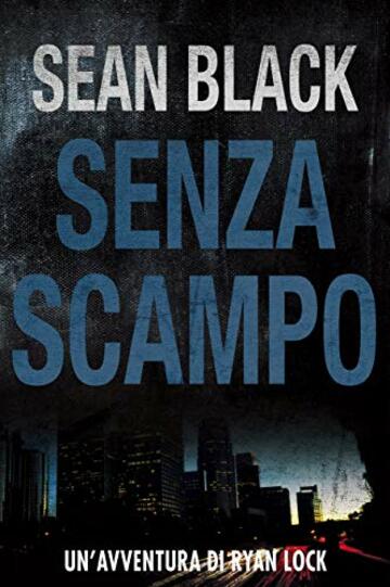 Senza scampo: Un'avventura di Ryan Lock (Serie di Ryan Lock Vol. 3)