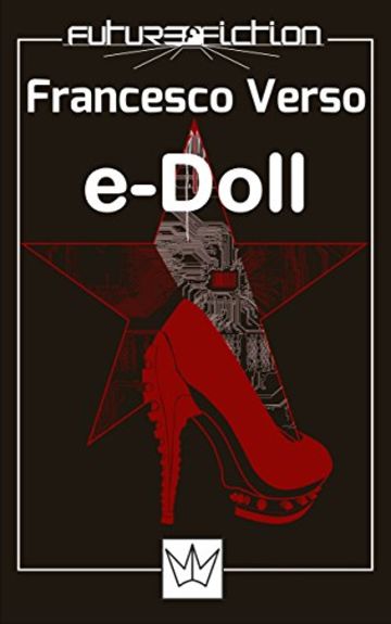 e-Doll Premio Urania Mondadori 2008: Il fabbricante di sorrisi (Future Fiction)