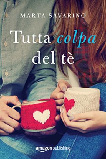 Tutta colpa del t&egrave; (Cuori nelle Highlands Vol. 1)