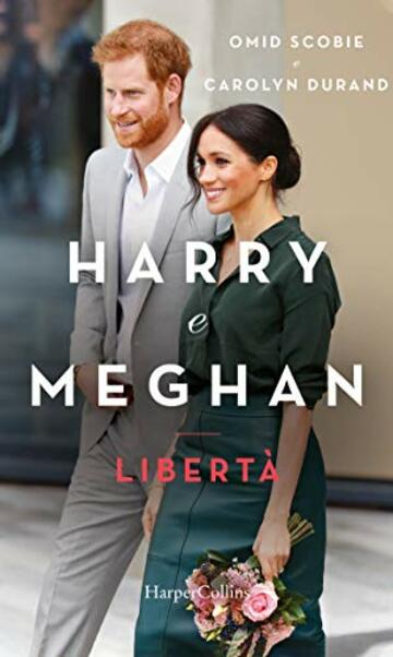 Harry e Meghan. Libert&agrave;