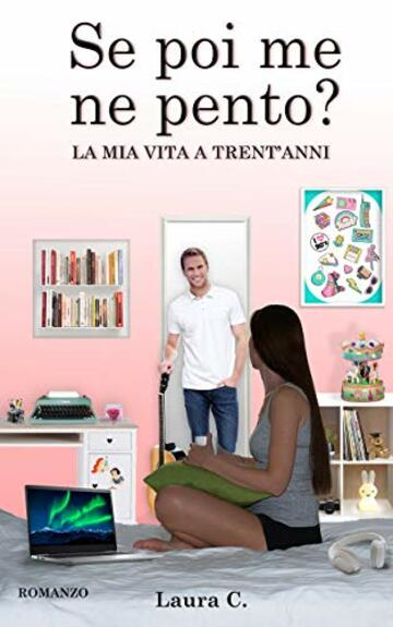 Se poi me ne pento?: La mia vita a trent&rsquo;anni