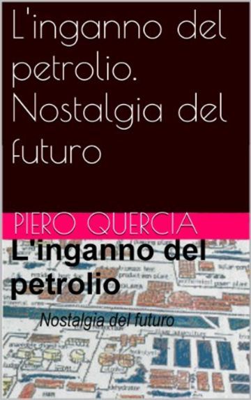 L'inganno del petrolio. Nostalgia del futuro