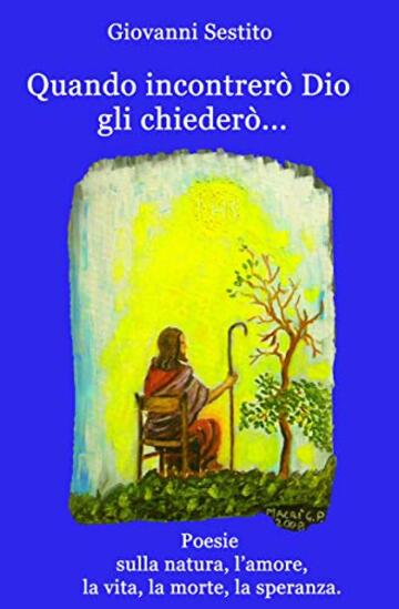 Quando incontrer&ograve; Dio gli chieder&ograve;...
