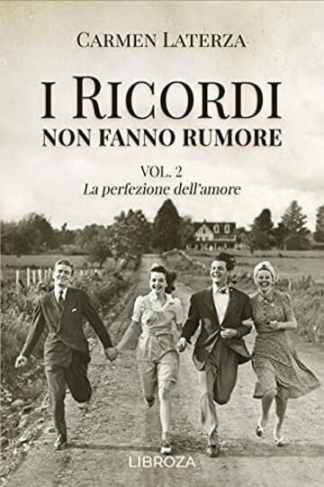 I ricordi non fanno rumore: Vol. 2 La perfezione dell'amore (La storia di Bianca)