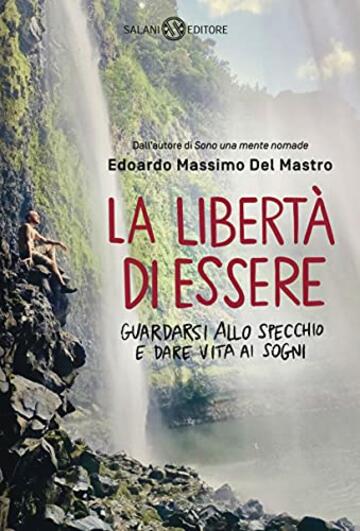 La libert&agrave; di essere: Guardarsi allo specchio e dare vita ai sogni