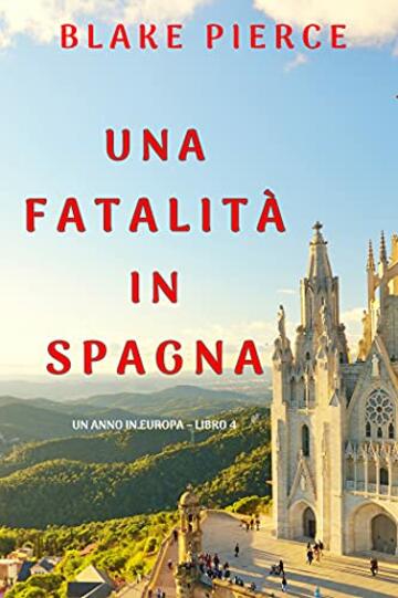 Una fatalit&agrave; in Spagna (Un anno in Europa &ndash; Libro 4)