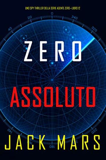 Zero Assoluto (Uno Spy Thriller della serie Agente Zero&mdash;Libro #12)