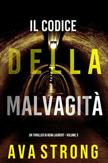 Il Codice della Malvagit&agrave; (Un Thriller di Remi Laurent &ndash; Volume 3)