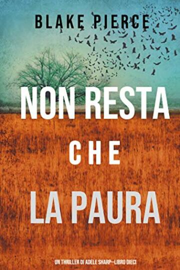 Non resta che la paura (Un thriller di Adele Sharp&mdash;Libro Dieci)