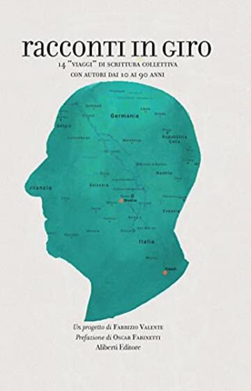Racconti in giro: 14 &ldquo;viaggi&rdquo; di scrittura collettiva con autori dai 10 ai 90 anni