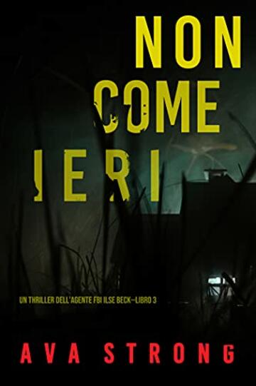 Non come ieri (Un thriller dell&rsquo;Agente FBI Ilse Beck&mdash;Libro 3)