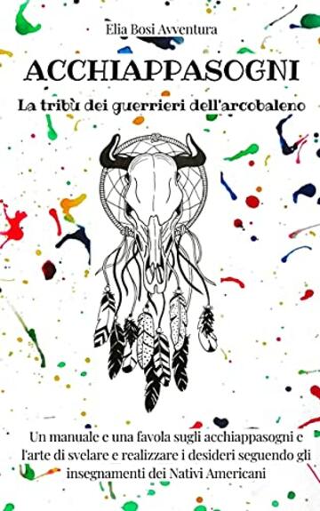 ACCHIAPPASOGNI: La trib&ugrave; dei guerrieri dell'arcobaleno