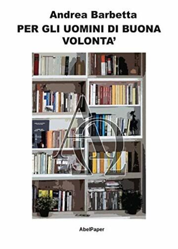 Per gli uomini di buona volont&agrave;